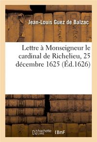 Produktbild: Lettre &Agrave; Monseigneur Le Cardinal de Richelieu, 25 D&eacute;cembre 1625