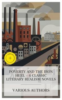 Produktbild: Poverty and the Iron Heel - 4 Classic Literary Realism Novels