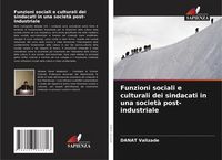 Produktbild: Funzioni sociali e culturali dei sindacati in una societ&agrave; post-industriale