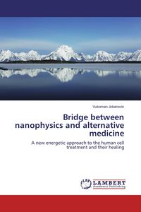 Produktbild: Bridge between nanophysics and alternative medicine