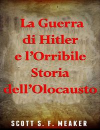 Produktbild: La Guerra di Hitler e l'Orribile Storia dell'Olocausto