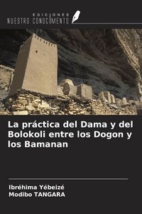 Produktbild: La pr&aacute;ctica del Dama y del Bolokoli entre los Dogon y los Bamanan