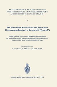 Produktbild: Die intraven&ouml;se Kurznarkose mit dem neuen Phenoxyessigs&auml;urederivat Propanidid (Epontol&reg;)