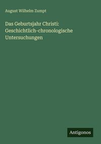 Produktbild: Das Geburtsjahr Christi: Geschichtlich-chronologische Untersuchungen