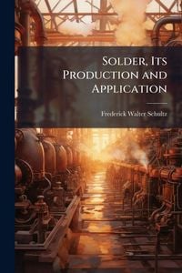 Produktbild: Solder, Its Production and Application