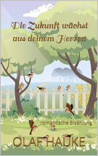 Produktbild: Die Zukunft w&auml;chst aus deinem Herzen