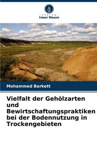 Produktbild: Vielfalt der Geh&ouml;lzarten und Bewirtschaftungspraktiken bei der Bodennutzung in Trockengebieten
