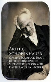 Produktbild: On the Fourfold Root of the Principle of Suffici and On the Will in Nature