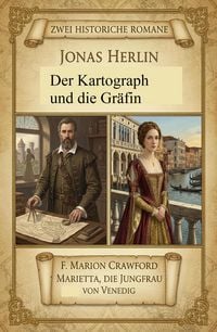 Produktbild: Zwei Historische Romane: Der Kartograph und die Gr&auml;fin/ Marietta, die Jungfrau von Venedig