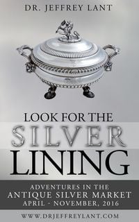 Produktbild: Look for the Silver Lining : Adventures in the Antique Silver Market...April - November, 2016