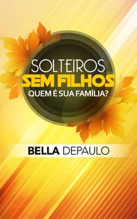 Produktbild: Solteiros, sem filhos: quem &eacute; sua fam&iacute;lia?