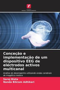Produktbild: Conce&ccedil;&atilde;o e implementa&ccedil;&atilde;o de um dispositivo EEG de el&eacute;ctrodos activos multicanal