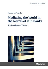 Produktbild: Mediating the World in the Novels of Iain Banks