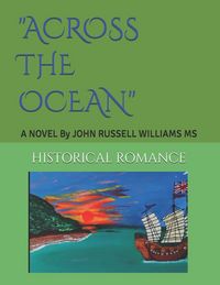 Produktbild: "ACROSS the OCEAN" A NOVEL By John Russell Williams MS