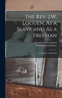 Produktbild: The Rev. J.W. Loguen, As a Slave and As a Freeman: A Narrative of Real Life