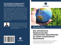 Produktbild: Die allm&auml;hliche Anpassung des chinesischen Geschmacks an einen westlicheren Geschmack