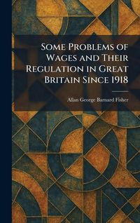 Produktbild: Some Problems of Wages and Their Regulation in Great Britain Since 1918