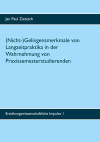 Produktbild: (Nicht-)Gelingensmerkmale von Langzeitpraktika in der Wahrnehmung von Praxissemesterstudierenden