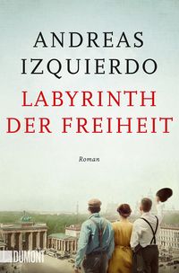 Labyrinth der Freiheit von Andreas Izquierdo