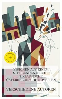 Produktbild: Visionen aus einem sterbenden Reich - 3 klassische &ouml;sterreichische Novellen