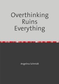 Produktbild: Overthinking Ruins Everything