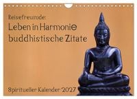 Produktbild: Reisefreu(n)de: Leben in Harmonie - buddhistische Zitate (Wandkalender 2027 DIN A4 quer), CALVENDO Monatskalender