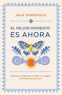 Produktbild: El mejor momento es ahora : encuentra la libertad, el amor y la alegr&iacute;a en el momento presente