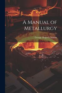 Produktbild: A Manual of Metallurgy