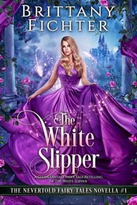 Produktbild: The White Slipper (The Nevertold Fairy Tale Novellas, #1)