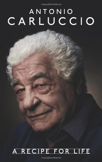 Produktbild: Carluccio, A: Antonio Carluccio: A Recipe for Life