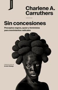 Produktbild: Sin concesiones : preceptos negros, queer y feministas para movimientos radicales