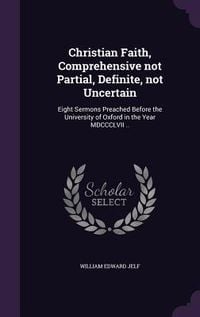 Produktbild: Christian Faith, Comprehensive not Partial, Definite, not Uncertain