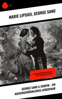 Produktbild: George Sand & Chopin - Ein au&szlig;ergew&ouml;hnliches Liebespaar