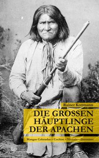 Bild vom Artikel Die großen Häuptlinge der Apachen vom Autor Rainer Kottmann