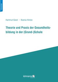 Produktbild: Theorie und Praxis der Gesundheitsbildung in der (Grund-)Schule
