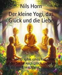 Produktbild: Der kleine Yogi, das Gl&uuml;ck und die Liebe