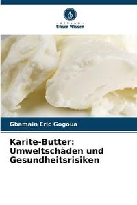 Produktbild: Karite-Butter: Umweltsch&auml;den und Gesundheitsrisiken