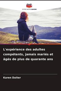 Produktbild: L'exp&eacute;rience des adultes comp&eacute;tents, jamais mari&eacute;s et &acirc;g&eacute;s de plus de quarante ans