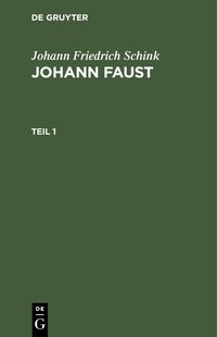 Produktbild: Johann Friedrich Schink: Johann Faust. Teil 1