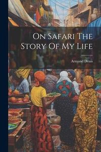 Produktbild: On Safari The Story Of My Life