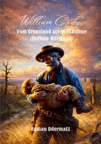 Produktbild: William Cody - Vom Grenzland zur Weltb&uuml;hne (Buffalo-Bill-Saga)