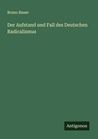 Produktbild: Der Aufstand und Fall des Deutschen Radicalismus