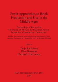 Produktbild: Fresh Approaches to Brick Production and Use in the Middle Ages