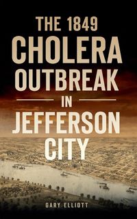 Produktbild: 1849 Cholera Outbreak in Jefferson City