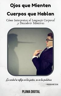 Produktbild: Ojos que Mienten, Cuerpos que Hablan: C&oacute;mo Interpretar el Lenguaje Corporal y Descubrir Mentiras