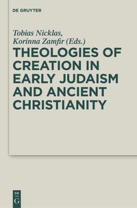 Produktbild: Theologies of Creation in Early Judaism and Ancient Christianity