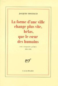 Produktbild: La Forme D'Une Ville Change Plus Vite, Helas, Que Le Cur Des Humains: Cent Cinquante Poemes, 1991-1998