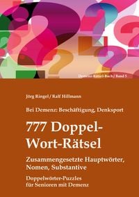 Produktbild: Bei Demenz: Besch&auml;ftigung, Denksport - 777 Doppelwort-R&auml;tsel - Zusammengesetzte Hauptw&ouml;rter, Nomen, Substantive