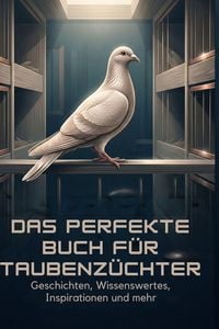 Produktbild: Das perfekte Buch f&uuml;r Taubenz&uuml;chter