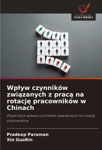 Produktbild: Wp&iquest;yw czynnik&oacute;w zwi&iquest;zanych z prac&iquest; na rotacj&iquest; pracownik&oacute;w w Chinach
